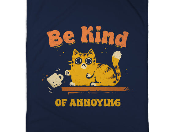 Be Kind Of Annoying