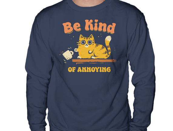 Be Kind Of Annoying