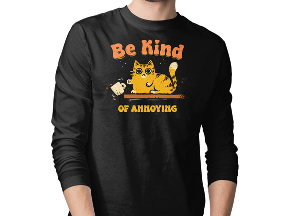 Be Kind Of Annoying