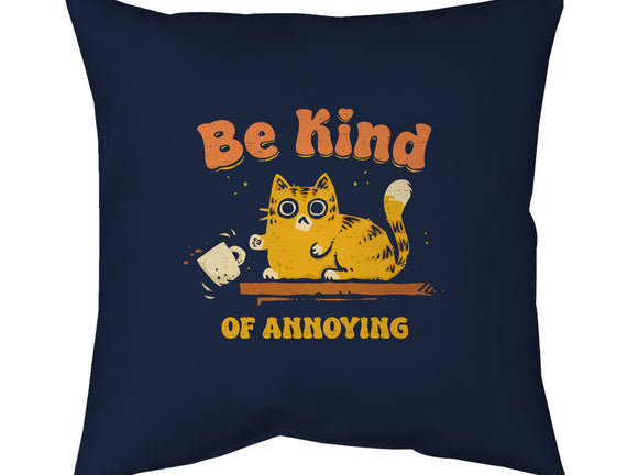 Be Kind Of Annoying