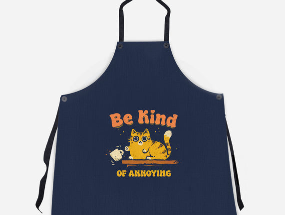 Be Kind Of Annoying
