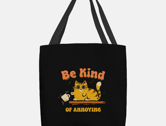 Be Kind Of Annoying