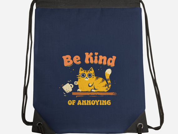 Be Kind Of Annoying