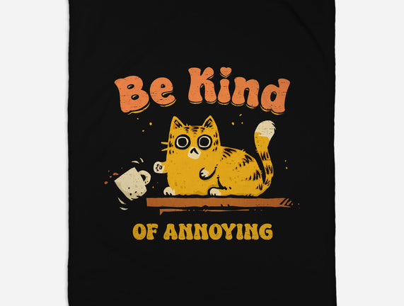 Be Kind Of Annoying