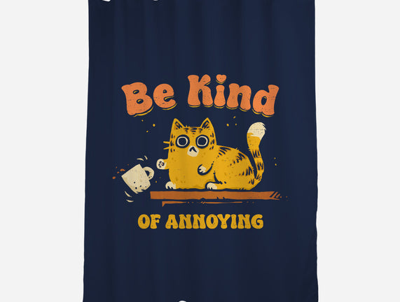 Be Kind Of Annoying