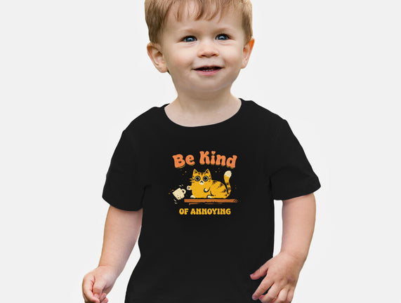Be Kind Of Annoying