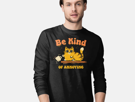 Be Kind Of Annoying