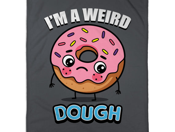 I'm A Weird Dough