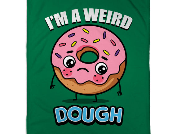 I'm A Weird Dough