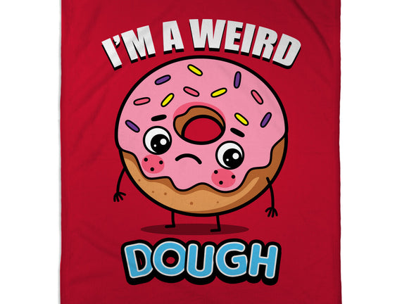 I'm A Weird Dough