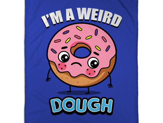 I'm A Weird Dough