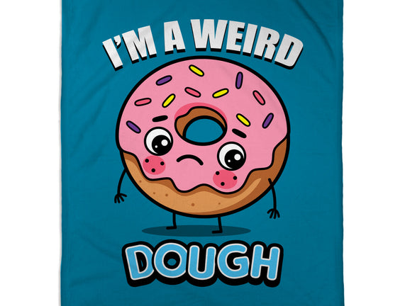 I'm A Weird Dough