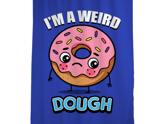 I'm A Weird Dough
