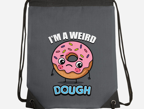I'm A Weird Dough