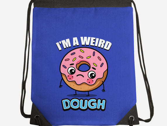 I'm A Weird Dough