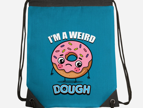 I'm A Weird Dough
