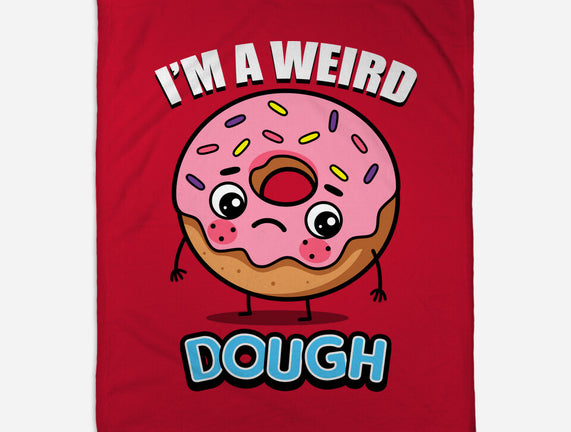 I'm A Weird Dough
