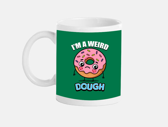 I'm A Weird Dough