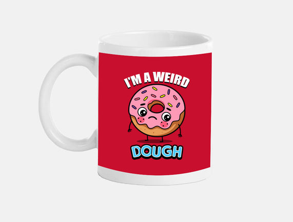 I'm A Weird Dough