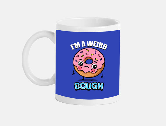I'm A Weird Dough