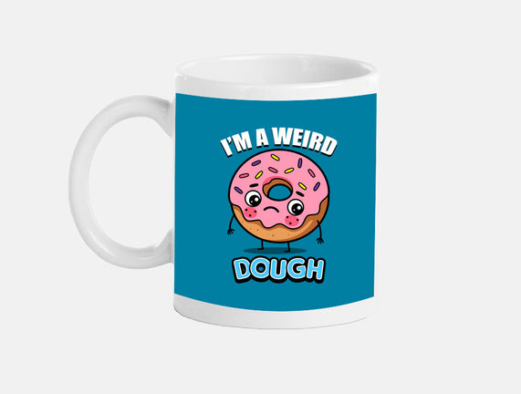 I'm A Weird Dough