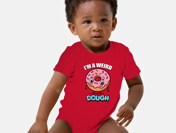 I'm A Weird Dough