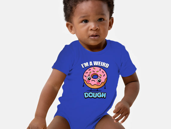 I'm A Weird Dough