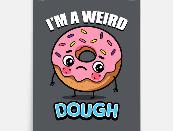 I'm A Weird Dough