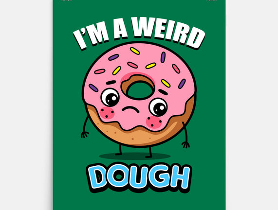 I'm A Weird Dough