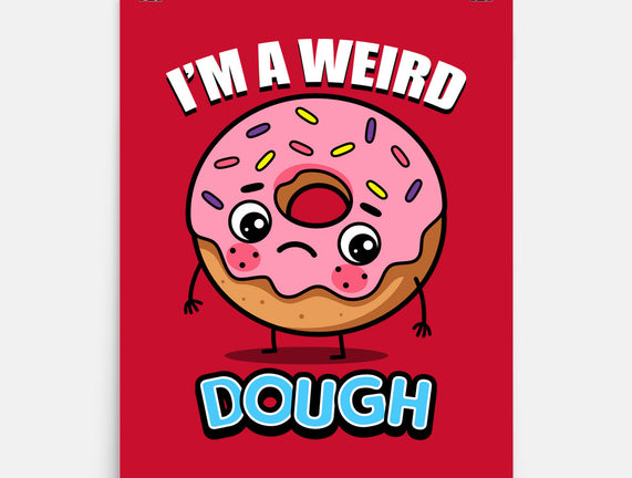 I'm A Weird Dough