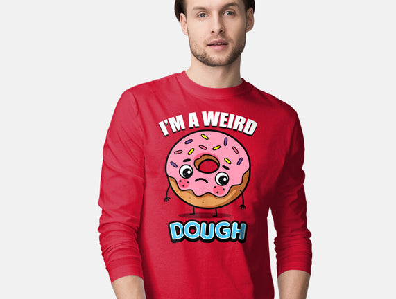 I'm A Weird Dough