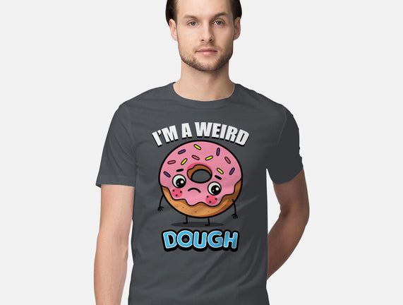 I'm A Weird Dough