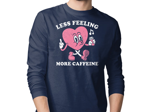 Less Feeling More Caffeine
