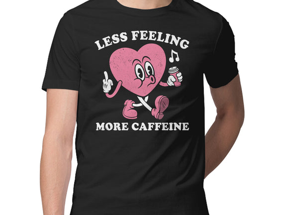 Less Feeling More Caffeine