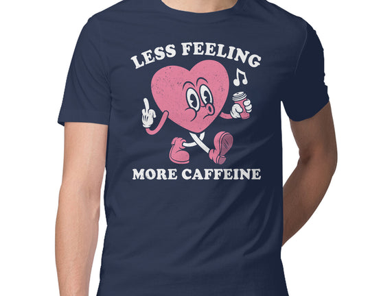 Less Feeling More Caffeine