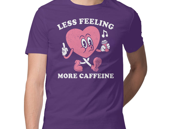 Less Feeling More Caffeine