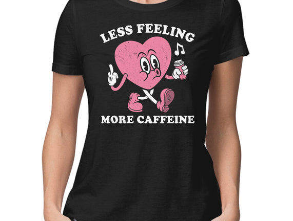 Less Feeling More Caffeine