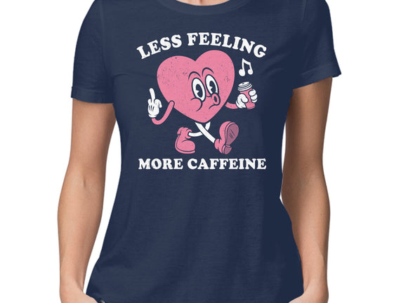 Less Feeling More Caffeine