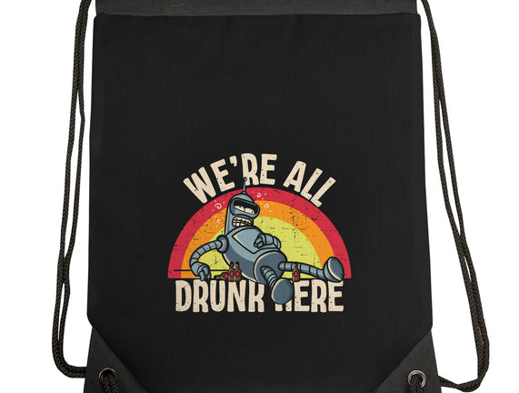 We're All Drunk Here