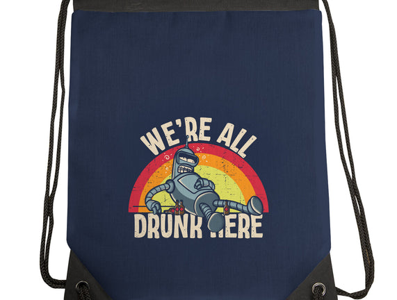 We're All Drunk Here