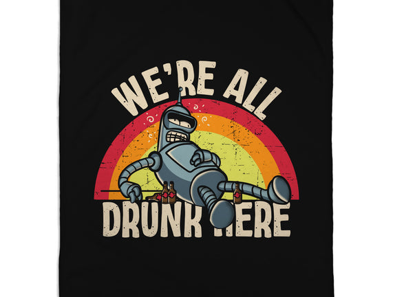 We're All Drunk Here