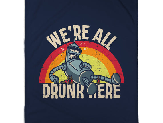 We're All Drunk Here