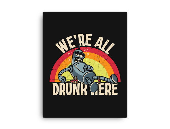 We're All Drunk Here