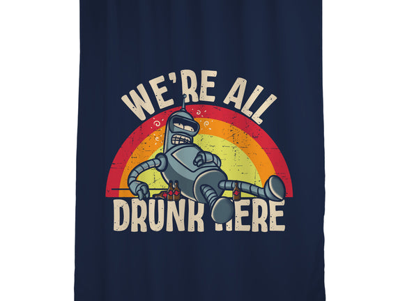We're All Drunk Here