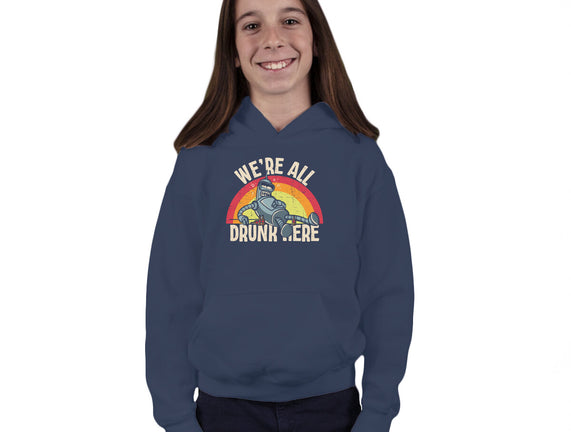 We're All Drunk Here