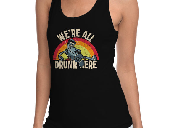 We're All Drunk Here