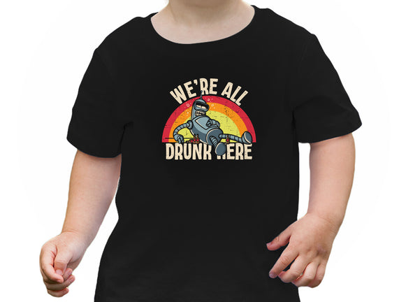 We're All Drunk Here