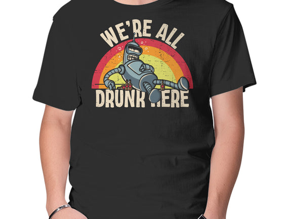 We're All Drunk Here