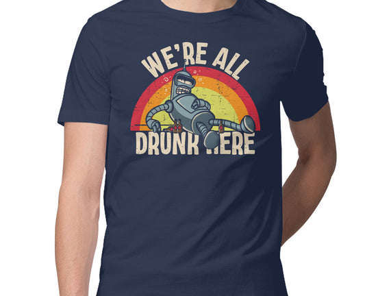 We're All Drunk Here