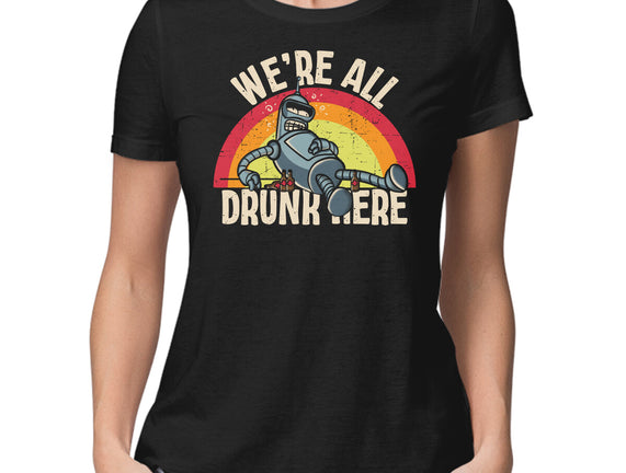 We're All Drunk Here